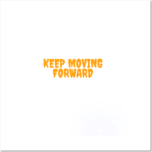 Keep moving forward Posters and Art